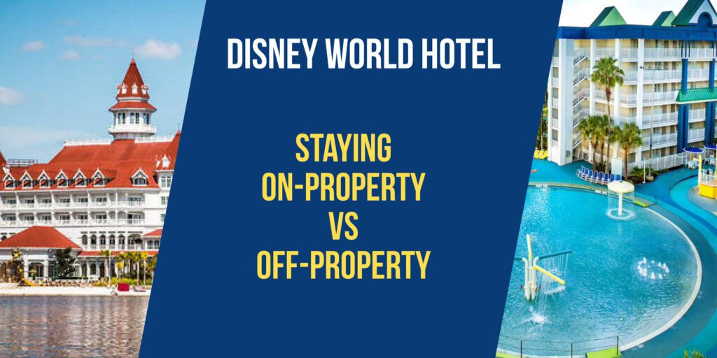 Disney world hotel staying on property vs off property.